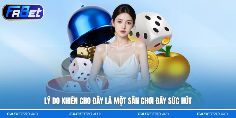 Lý do khiến cho đây là một sân chơi đầy sức hút 